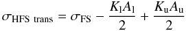 Mathematical equation: \begin{equation} \label{hfs} \sigma_{\rm HFS~trans}= \sigma_{\rm FS} - \frac{K_{\rm l} A_{\rm l}}{2} + \frac{K_{\rm u} A_{\rm u}}{2} \end{equation}