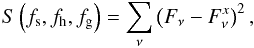 Mathematical equation: \begin{equation} S\left(f_{\rm s}, f_{\rm h}, f_{\rm g}\right) = \sum_\nu \left(F_{\nu} - F_{\nu}^x \right)^2, \end{equation}