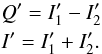 Mathematical equation: \begin{eqnarray} && Q' = I'_{1}-I'_{2}\nonumber \\ && I' = I'_{1}+I'_{2}. \end{eqnarray}