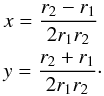 Mathematical equation: \begin{eqnarray} && x = \frac{r_{2}-r_{1}}{2r_{1}r_{2}} \nonumber \\ && y = \frac{r_{2}+r_{1}}{2r_{1}r_{2}}\cdot \label{xy} \end{eqnarray}