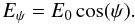 Mathematical equation: \begin{equation} E_{\psi} = E_{0} \cos(\psi). \end{equation}