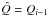 Mathematical equation: \hbox{$\hat{Q}=Q_{i-1}$}