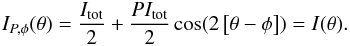 Mathematical equation: \begin{equation} I_{P,\phi}(\theta) = \frac{I_{\rm tot}}{2} + \frac{PI_{\rm tot}}{2} \cos(2 \left[\theta-\phi\right]) = I(\theta). \label{chan} \end{equation}