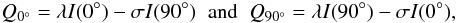Mathematical equation: \begin{equation} Q_{0^{\circ}} = \lambda I(0^{\circ})-\sigma I(90^{\circ}) \;\; {\rm and} \;\; Q_{90^{\circ}} = \lambda I(90^{\circ})-\sigma I(0^{\circ}), \label{eqfac} \end{equation}