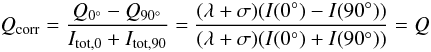 Mathematical equation: \begin{equation} Q_{\rm corr} = \frac{Q_{0^{\circ}}-Q_{90^{\circ}}}{I_{\rm tot,0}+I_{\rm tot,90}} = \frac{(\lambda +\sigma)(I(0^{\circ})-I(90^{\circ}))}{(\lambda +\sigma)(I(0^{\circ})+I(90^{\circ}))} = Q \label{csc} \end{equation}