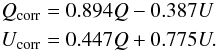 Mathematical equation: \begin{eqnarray} && Q_{\rm corr} = 0.894Q -0.387U \nonumber \\ && U_{\rm corr} = 0.447Q +0.775U. \end{eqnarray}
