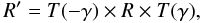 Mathematical equation: \begin{equation} R' = T(-\gamma) \times R \times T(\gamma), \label{trans} \end{equation}
