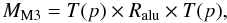 Mathematical equation: \begin{equation} M_{\rm M3} = T(p) \times R_{\rm alu} \times T(p), \end{equation}