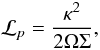 Mathematical equation: \begin{equation} {\mathcal L}_{p}=\frac{\kappa^2}{2\Omega \Sigma}, \end{equation}