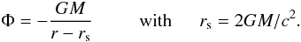 Mathematical equation: \begin{eqnarray*} \Phi = -\frac{GM}{r-r_{\rm s}} \ \ \ \ \ \ \ \ \ \ \mbox{with} \ \ \ \ \ \ r_{\rm s} = 2 GM/c^2. \nonumber \end{eqnarray*}