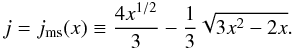 Mathematical equation: \begin{equation} j = j_{\mathrm{ms}}(x) \equiv \frac{4x^{1/2}}{3} - \frac{1}{3} \sqrt{3x^2 - 2x}. \end{equation}