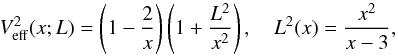 Mathematical equation: \begin{equation} V_{\mathrm{eff}}^2(x;L)=\left(1-\frac{2}{x}\right)\left(1+\frac{L^2}{x^2}\right),\quad L^{2}(x) = \frac{x^2}{x-3}, \end{equation}