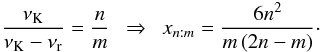 Mathematical equation: \begin{equation} \frac{\nu_{\mathrm{K}}}{\nu_{\mathrm{K}} - \nu_{\mathrm{r}}} = \frac{n}{m}\label{RP-vztah} ~~\Rightarrow~~ x_{n:m} = \frac{6n^2}{m\left(2n-m\right)}\cdot \end{equation}