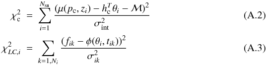 Mathematical equation: \appendix \setcounter{section}{1} \begin{eqnarray} \label{eq:chi2c}\chi^2_{\rm c} & =& \sum_{i=1}^{N_{\rm sn}} \frac{(\mu(p_{\rm c},z_i) - h_{\rm c}^T\theta_i -\mathcal{M})^2}{\sigma_{\rm int}^2} \\ \label{eq:chi2lci}\chi^2_{LC,i} & = & \sum_{k=1,N_i} \frac{(f_{ik} - \phi(\theta_i, t_{ik}))^2}{\sigma_{ik}^2} \end{eqnarray}