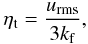 Mathematical equation: \begin{equation} \label{eq:etat} \eta_{\rm t} = \frac{u_{\rm rms}}{3k_{\rm f}}, \end{equation}