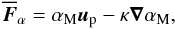 Mathematical equation: \begin{equation} \overline{\vec{F}}_{\alpha} = \alpha_{\rm M}{\vec{u}}_{\rm p} -\kappa\vec\nabla\alpha_{\rm M}, \end{equation}