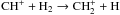 Mathematical equation: \hbox{$\rm CH^+ + H_2 \rightarrow CH_2^+ + H$}