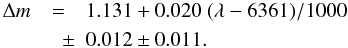 Mathematical equation: \begin{eqnarray} \label{dm:equ}\Delta m & = & 1.131 + 0.020~(\lambda - 6361)/1000 \\ &\quad \pm & 0.012 \pm 0.011. \nonumber \end{eqnarray}