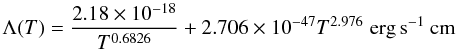 Mathematical equation: \begin{equation} \LT={\frac{2.18\times 10^{-18}}{T^{0.6826}}}+2.706\times 10^{-47}T^{2.976} \;\ergscm \end{equation}