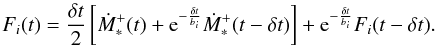 Mathematical equation: \appendix \setcounter{section}{1} \begin{equation} \label{dMwindfin} F_i(t)= \frac{\delt}{2} \left[\DMstarp(t) + {\rm e}^{-\frac{\delt}{b_i}}\DMstarp(t-\delt) \right] + {\rm e}^{-\frac{\delt}{b_i}}F_i(t-\delt). \end{equation}