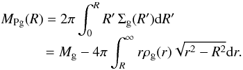 Mathematical equation: \appendix \setcounter{section}{1} \begin{equation} \label{Mproj} \begin{array}{l} \displaystyle \MPg =2\pi\int_{0}^{R} R' \,\Sigma_{{\rm g}}(R'){\rm d}R' \\ \displaystyle \qquad \; \;\;\; =\Mg-4\pi\int_{R}^{\infty} r \rho_{\rm g}(r) \sqrt{r^2-R^2} {\rm d}r. \end{array} \end{equation}