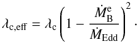 Mathematical equation: \begin{equation} \lambdaceff=\lambdac \left(1-\frac{\dotM}{\DMedd}\right)^2\cdot \end{equation}