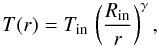 Mathematical equation: \begin{equation} \label{eq:temperature} T(r)=\Tin\,\left(\frac{\Rin}{r}\right)^\gamma, \end{equation}
