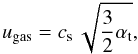 Mathematical equation: \begin{equation} \ugas = \csound \, \sqrt{\frac{3}{2}\alphat}, \label{eq:distri:ugas} \end{equation}
