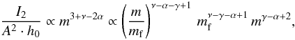 Mathematical equation: \appendix \setcounter{section}{1} \begin{eqnarray} \frac{I_2}{A^2 \cdot h_0} \propto m^{3+\nu-2\alpha} \propto \left(\frac{m}{\mf}\right)^{\nu-\alpha-\gamma+1} \, \mf^{\nu-\gamma-\alpha+1} \,m^{\gamma-\alpha+2}, \end{eqnarray}