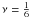 Mathematical equation: \appendix \setcounter{section}{2} \hbox{$\nu=\frac{1}{6}$}