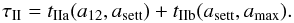 Mathematical equation: \appendix \setcounter{section}{3} \begin{equation} \tau_{\rm II} = t_{\rm IIa}(\aonetwo, \asett) + t_{\rm IIb}(\asett, \amax). \end{equation}