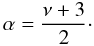 Mathematical equation: \begin{equation} \alpha = \frac{\nu+3}{2}\cdot \label{eq:distri:coag_cascade} \end{equation}