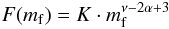 Mathematical equation: \begin{equation} F(\mf) = K\cdot \mf^{\nu-2\alpha+3} \label{eq:distri:flux_mf} \end{equation}