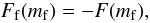 Mathematical equation: \begin{equation} F_{\rm f}(\mf) = - F(\mf), \end{equation}