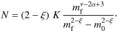 Mathematical equation: \begin{equation} N = \left(2-\xi\right) \, K \, \frac{\mf^{\nu-2\alpha+3}}{\mf^{2-\xi}-m_0^{2-\xi}}\cdot \label{eq:distri:normalization} \end{equation}