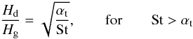 Mathematical equation: \begin{equation} \frac{H_{\rm d}}{\Hg} = \sqrt{\frac{\alphat}{\St}},\qquad{\rm for }\qquad \St>\alphat \label{eq:distri:h_dust} \end{equation}