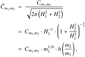 Mathematical equation: \begin{eqnarray} \tilde{C}_{m_1,m_2} &=& \frac{C_{m_1,m_2}}{\sqrt{2\pi \left(H_1^2+H_2^2\right)}} \nonumber \\ &=& C_{m_1,m_2}\cdot H_1^{-1} \cdot \left(1+\frac{H_2^2}{H_1^2}\right)^{-\frac{1}{2}}\nonumber \\ \label{eq:distri:settling_c}&=& C_{m_1,m_2}\cdot m_1^{1/6} \cdot h\left(\frac{m_2}{m_1}\right), \end{eqnarray}