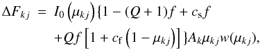 Mathematical equation: \begin{eqnarray} \label{delta_flux} \Delta F_{kj} & = & I_{0}\left(\mu_{kj}\right) \big\{ 1-(Q+1)f + c_{\rm s} f \nonumber \\ & & + Q f \left[1+c_{\rm f} \left(1 -\mu_{kj}\right)\right] \big\} A_{k} \mu_{kj} {w}(\mu_{kj}), \end{eqnarray}