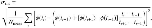 Mathematical equation: \begin{eqnarray} &&\!\!\!\!\! \sigma_{\rm int} = \\ &&\!\!\!\!\!\sqrt{\frac{1}{N_{\rm meas}}\sum_i \left[ \phi(t_i)\! - \left(\phi(t_{i-1})+[\phi(t_{i+1})\! -\! \phi(t_{i-1})] \frac{t_{i}-t_{i-1}}{t_{i+1}-t_{i-1}}\right)\right]^2 } , \nonumber \end{eqnarray}