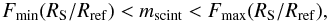 Mathematical equation: \begin{equation} F_{\rm min}(R_{\rm S}/R_{\rm ref})<m_{\rm scint}<F_{\rm max}(R_{\rm S}/R_{\rm ref}), \label{limitm} \end{equation}
