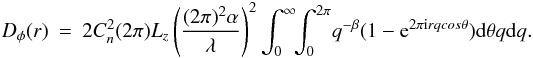 Mathematical equation: \appendix \setcounter{section}{1} \begin{eqnarray} D_{\phi}(r) &=& 2 C_n^2 (2\pi) L_z \left(\frac{(2\pi)^2 \alpha}{\lambda}\right)^2 \int_0^{\infty}\!\! \int_0^{2\pi}\! q^{-\beta} (1-{\rm e}^{2\pi {\rm i} r q cos \theta}) {\rm d}\theta q {\rm d}q. \nonumber \end{eqnarray}
