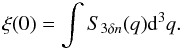 Mathematical equation: \appendix \setcounter{section}{1} \begin{equation} \xi(0) = \int S_{3\delta n}(q) {\rm d}^3q. \end{equation}