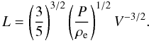 Mathematical equation: \begin{equation} L = \left(\frac{3}{5}\right)^{3/2} \left(\frac{P}{\rho_{\rm e}}\right)^{1/2} V^{-3/2}. \end{equation}