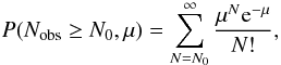 Mathematical equation: \begin{equation} P(N_{\rm obs} \ge N_0, \mu) = \sum_{N=N_0}^{\infty} \frac {\mu^{N} {\rm e}^{-\mu}}{N !}, \label{eq:poisson} \end{equation}