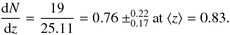 Mathematical equation: \begin{equation} \frac{{\rm d}N}{{\rm d}z}=\frac{19}{25.11}=0.76 \pm^{0.22}_{0.17} \mbox{at~} \langle z \rangle =0.83. \end{equation}
