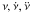 Mathematical equation: \hbox{$\nu, \dot\nu, \ddot\nu$}