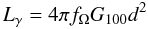 Mathematical equation: \begin{equation} L_\gamma = 4 \pi f_\Omega G_{100} d^2 \end{equation}