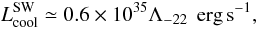 Mathematical equation: \begin{equation} L_{\rm cool}^{\rm SW}\simeq 0.6\times 10^{35}\Lambda_{-22}\,\mbox{ erg\,s}^{-1}, \end{equation}