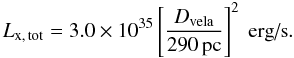 Mathematical equation: \begin{equation} L_{\rm x,\,tot}=3.0\times10^{35}\left[\frac{D_{\rm vela}}{290\,\rm pc}\right]^{2}\mbox{ erg/s}. \label{Lxtot} \end{equation}