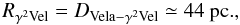 Mathematical equation: \begin{equation} \label{vela-velorum} R_{\g2vel} = D_{\rm Vela - \g2vel}\simeq 44\mbox{ pc.}, \end{equation}